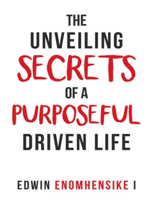 cover image of The Unveiling Secrets of a Purposeful Driven Life